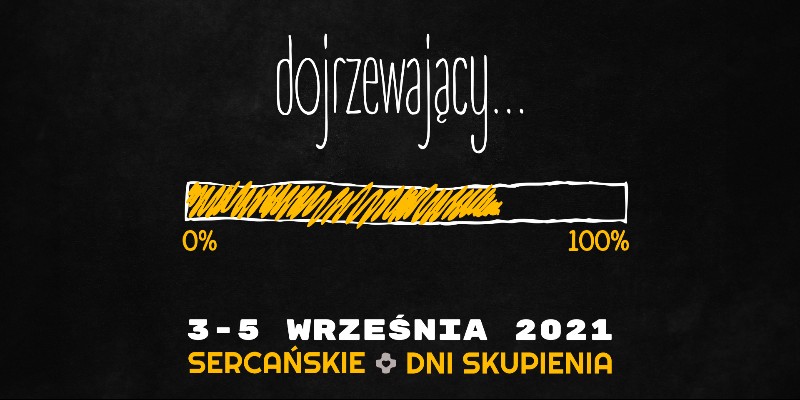 DOJRZEWAJĄCY – Sercańskie Dni Skupienia