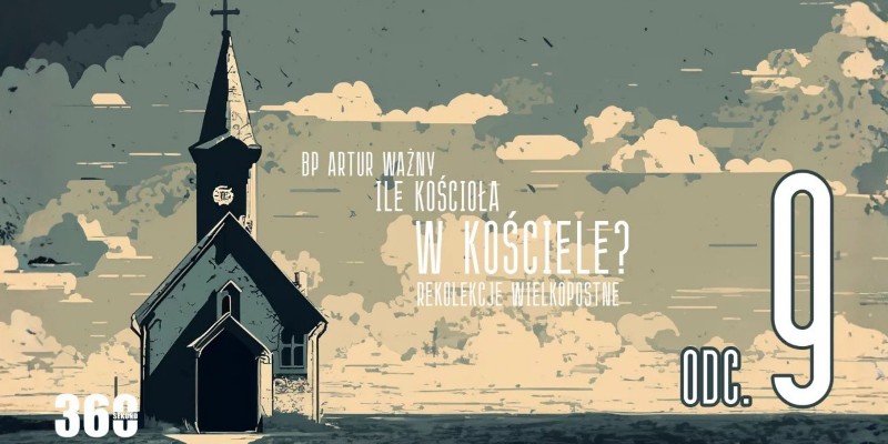 Rekolekcje Wielkopostne – "Ile Kościoła w Kościele?" - bp Artur Ważny | odc. 9.