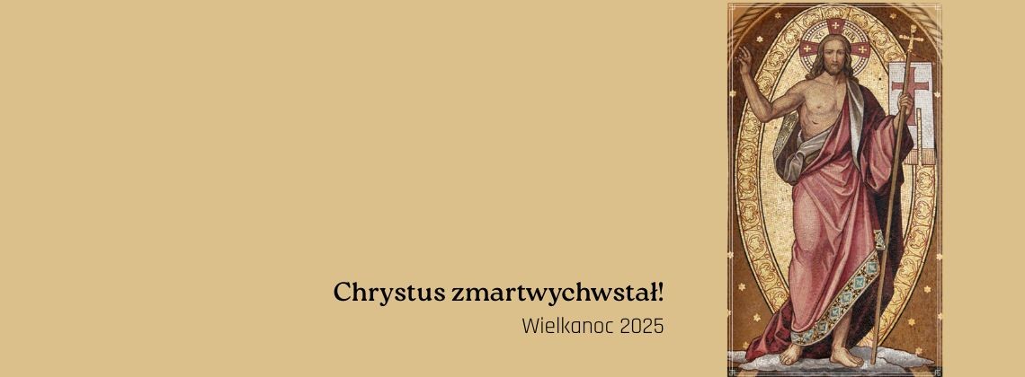 Chrystus zmartwychwstał! - Wielkanoc 2025